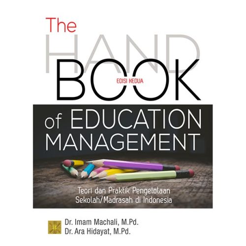 The Handbook Of Education Management (Teori dan Praktik Pengelolaan Sekolah/Madrasah di Indonesia