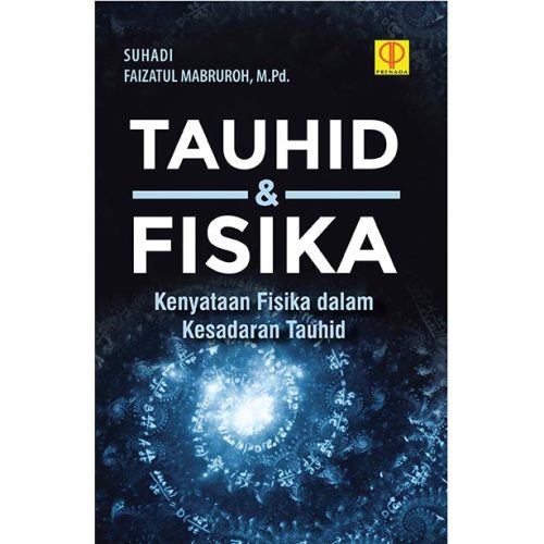Tauhid & Fisika Kenyataan Fisika dalam Kesadaran Tauhid