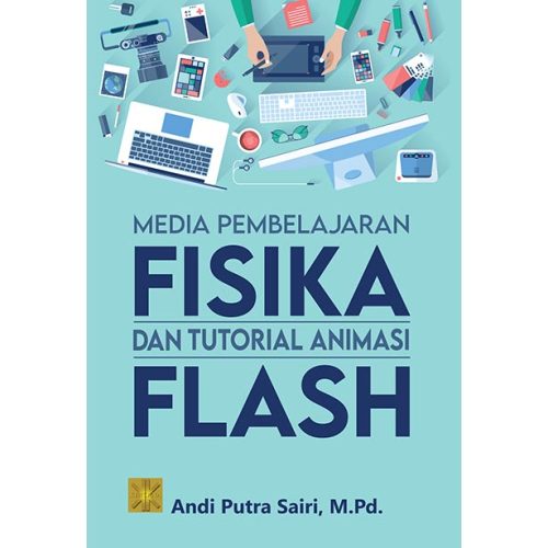 MEDIA PEMBELAJARAN FISIKA DAN TUTORIAL ANIMASI FLASH