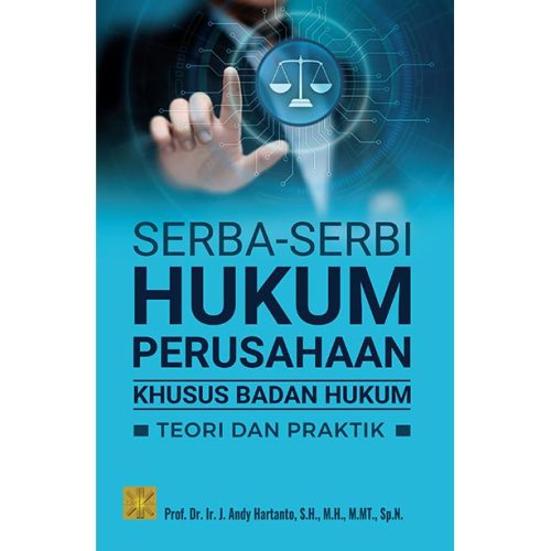 SERBA-SERBI HUKUM PERUSAHAAN KHUSUS BADAN HUKUM Teori dan Praktik