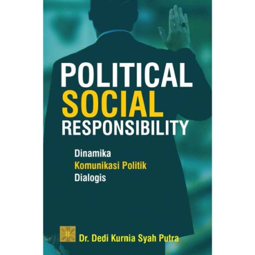 POLITICAL SOCIAL RESPONSIBILITY DINAMIKA KOMUNIKASI POLITIK DIALOGIS
