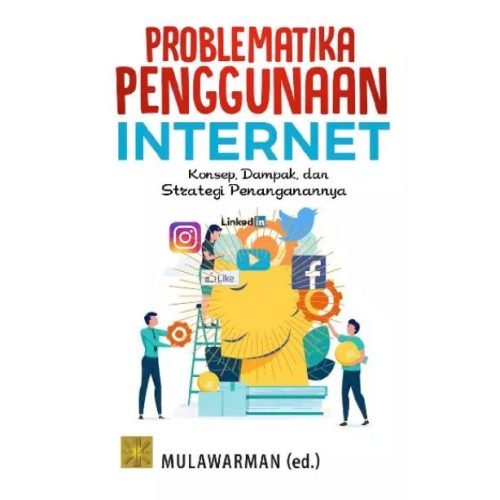 Problematika Penggunaan Internet: Konsep, Dampak, dan Strategi Penanganannya