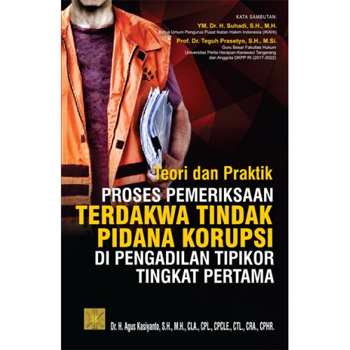 TEORI DAN PRAKTIK PROSES PEMERIKSAAN TERDAKWA TINDAK PIDANA KORUPSI DI PENGADILAN TIPIKOR TINGKAT PERTAMA