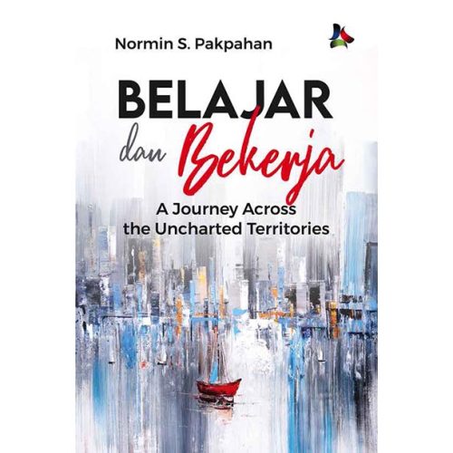 BELAJAR DAN BEKERJA: A JOURNEY ACROSS THE UNCHARTED TERRITORIES