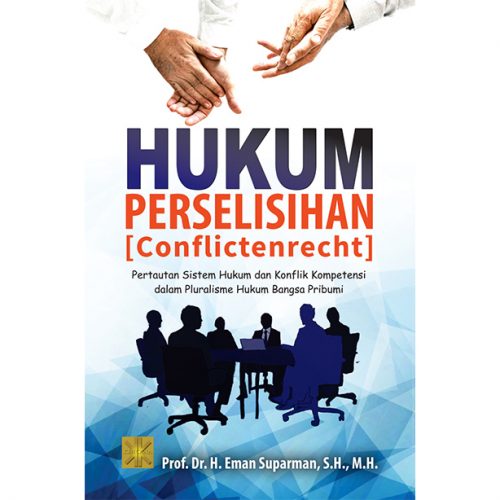 HUKUM PERSELISIHAN ("CONFLICTENRECHT") Pertautan Sistem Hukum dan Konflik Kompetensi dalam Pluralisme Hukum Bangsa Pribumi