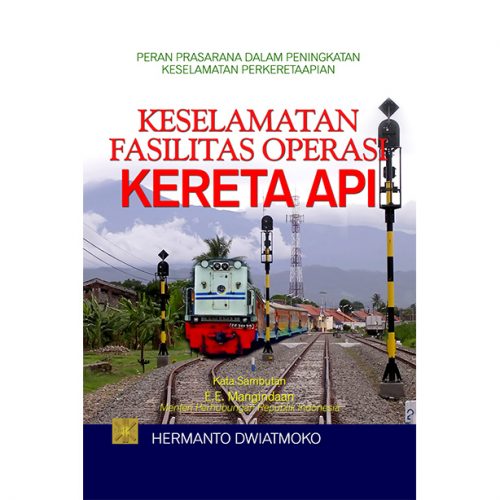 Peran Prasarana dalam Peningkatan Keselamatan Perkeretaapian KESELAMATAN FASILITAS OPERASI KERETA API