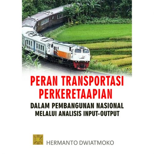 Peran Transportasi Perkeretaapian Dalam Pembangunan Nasional Melalui Analisis Input-Output