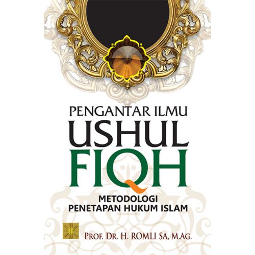 PENGANTAR ILMU USHUL FIQH Metodologi Penetapan Hukum Islam