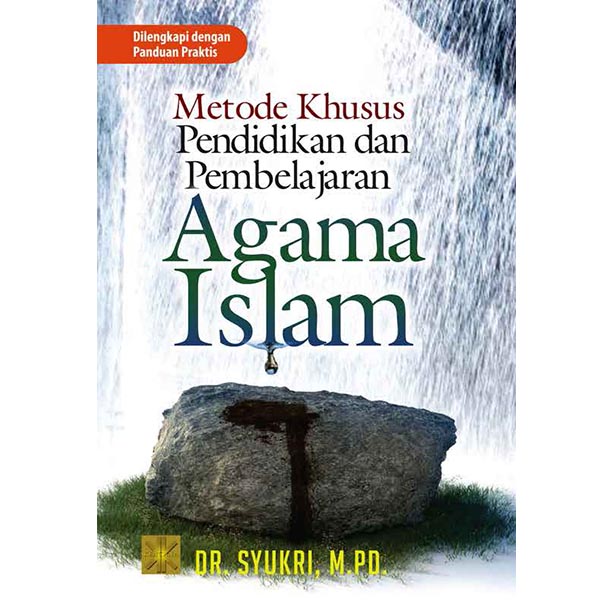 Metode Khusus Pendidikan dan Pembelajaran Agama Islam: Dilengkapi dengan Panduan Praktis