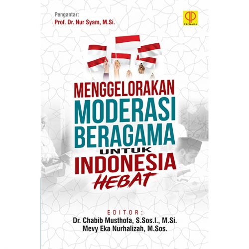 MENGGELORAKAN MODERASI BERAGAMA UNTUK INDONESIA HEBAT