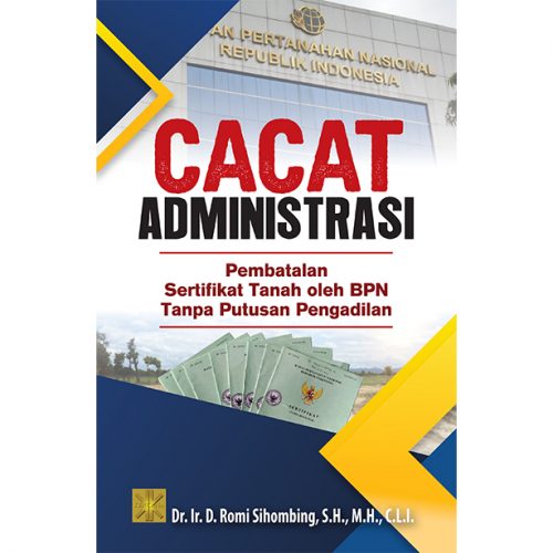 CACAT ADMINISTRASI Pembatalan Sertifikat Tanah oleh BPN Tanpa Putusan Pengadilan