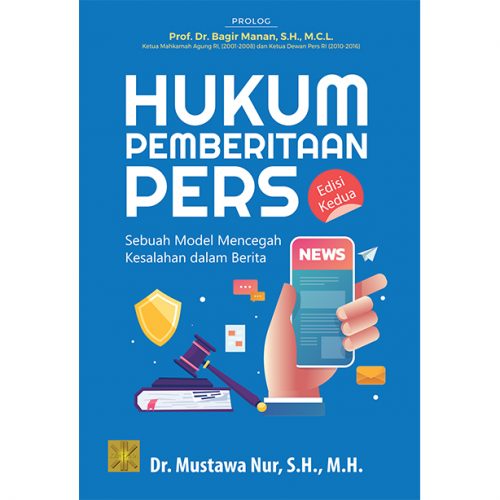 HUKUM PEMBERITAAN PERS: Sebuah Model Mencegah Kesalahan dalam Berita. Edisi Kedua