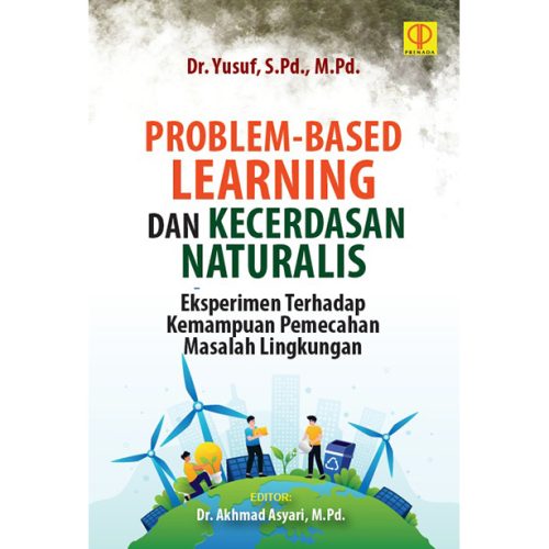 PROBLEM-BASED LEARNING DAN KECERDASAN NATURALIS: Eksperimen terhadap Kemampuan Pemecahan Masalah Lingkungan
