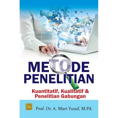 Metode Penelitian Kuantitatif, Kualitatif & Penelitian Gabungan