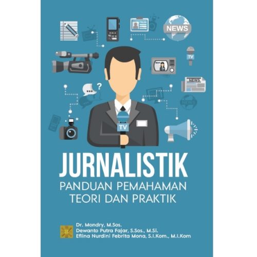 JURNALISTIK: PANDUAN PEMAHAMAN TEORI DAN PRAKTIK