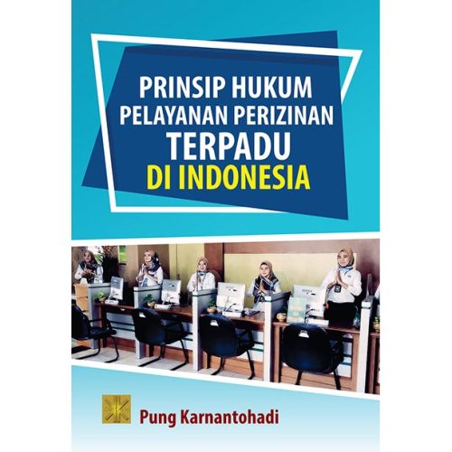 PRINSIP HUKUM PELAYANAN PERIZINAN TERPADU DI INDONESIA