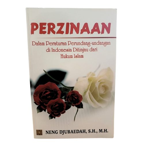 PERZINAAN: Dalam Peraturan Perundang-undangan di Indonesia Ditinjau dari Hukum Islam