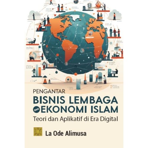 Pengantar Bisnis dan Lembaga Ekonomi Islam: Teori dan Aplikatif di Era Digital