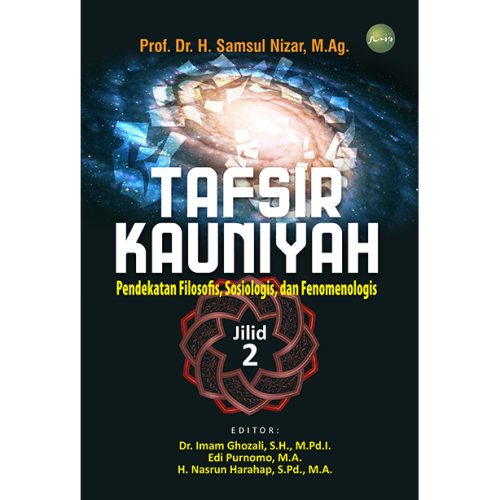 TAFSIR KAUNIYAH: Pendekatan Filosofis, Sosiologis, dan Fenomenologis JILID 2