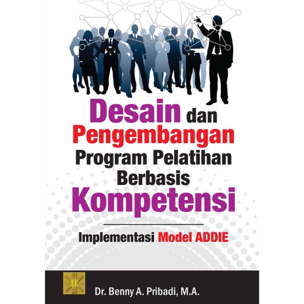 Desain dan Pengembangan Program Pelatihan Berbasis Kompetensi Implementasi Model ADDIE