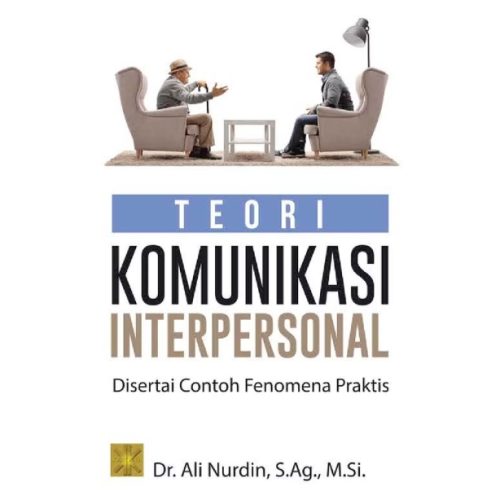 Teori Komunikasi Interpersonal. Cet 3