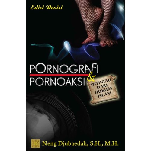 PORNOGRAFI DAN PORNOAKSI DITINJAU DARI HUKUM ISLAM