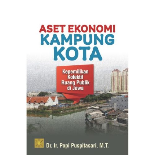 (Ebook) ASET EKONOMI KAMPUNG KOTA: Kepemilikan Kolektif Ruang Publik di Jawa