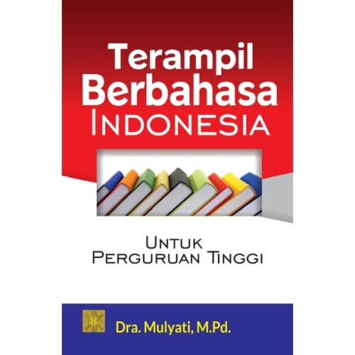 Terampil Berbahasa Indonesia Untuk Perguruan Tinggi. Cet ke 6