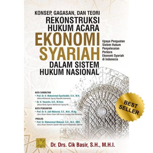Konsep, Gagasan, Dan Teori Rekonstruksi Hukum Acara Ekonomi Syariah  Dalam Sistem Hukum Nasional: Upaya Penguatan Sistem Hukum Penyelesaian Perkara Ekonomi Syariah Di Indonesia