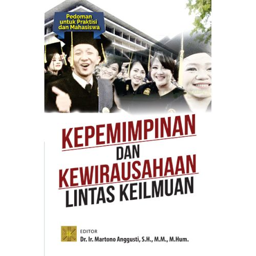 KEPEMIMPINAN DAN KEWIRAUSAHAAN LINTAS KEILMUAN Pedoman untuk Praktisi dan Mahasiswa