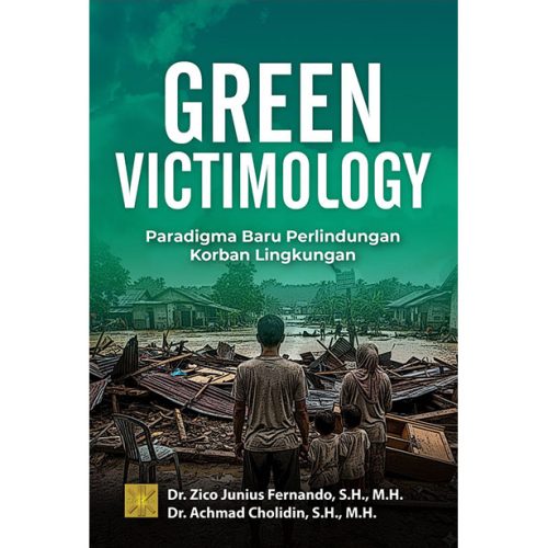 GREEN VICTIMOLOGY: PARADIGMA BARU PERLINDUNGAN KORBAN LINGKUNGAN