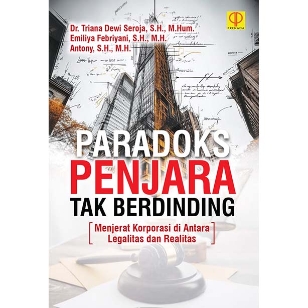 Paradoks Penjara Tak Berdinding Menjerat Korporasi di Antara Legalitas dan Realitas