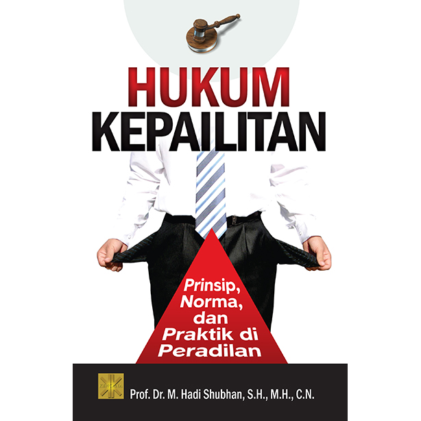 Hukum Kepailitan: Prinsip, Norma dan Praktik di Peradilan
