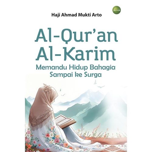 AL-QUR'AN AL-KARIM: MEMANDU HIDUP BAHAGIA SAMPAI KE SURGA