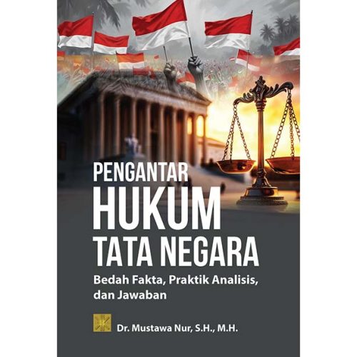 Pengantar Hukum Tata Negara: Bedah Fakta, Praktik Analisis, dan Jawaban