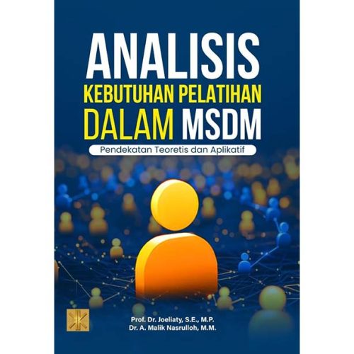 ANALISIS KEBUTUHAN PELATIHAN DALAM MSDM: PENDEKATAN TEORETIS DAN APLIKATIF