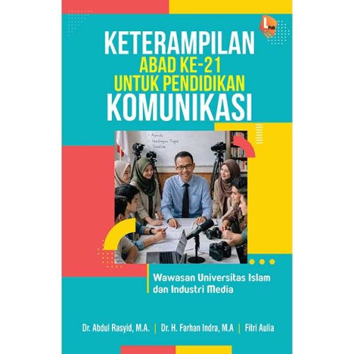Keterampilan Abad ke-21 untuk Pendidikan Komunikasi: Wawasan Universitas Islam dan Industri Media