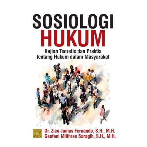 SOSIOLOGI HUKUM: Kajian Teoretis dan Praktis tentang Hukum dalam Masyarakat