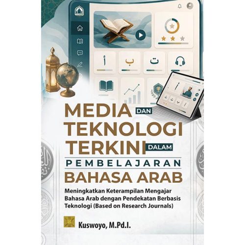 Media dan Teknologi Terkini dalam Pembelajaran Bahasa Arab: Meningkatkan Keterampilan Mengajar Bahasa Arab dengan Pendekatan Berbasis Teknologi (Based on Research Journals)
