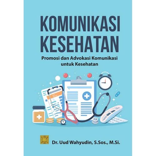 KOMUNIKASI KESEHATAN: Promosi dan Advokasi Komunikasi untuk Kesehatan