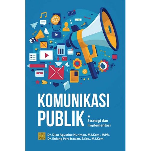 KOMUNIKASI PUBLIK: STRATEGI DAN IMPLEMENTASI