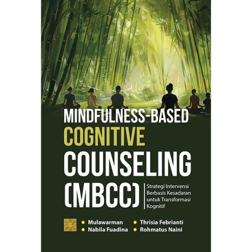 Mindfulness-Based Cognitive Counseling (MBCC): Strategi Intervensi Berbasis Kesadaran untuk Transformasi Kognitif