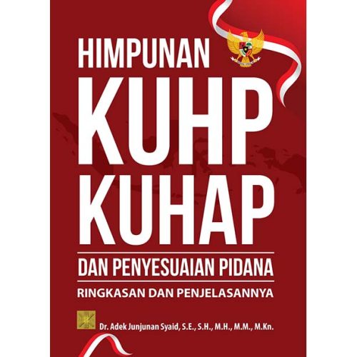 HIMPUNAN KUHP, KUHAP, DAN PENYESUAIAN PIDANA: Ringkasan dan Penjelasannya