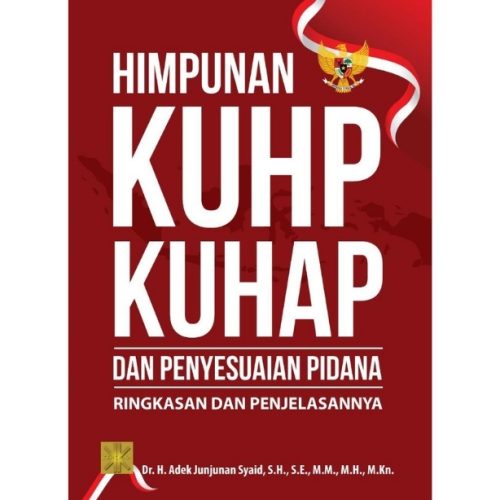 HIMPUNAN KUHP, KUHAP, DAN PENYESUAIAN PIDANA: Ringkasan dan Penjelasannya