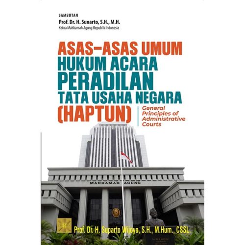 ASAS-ASAS UMUM HUKUM ACARA PERADILAN TATA USAHA NEGARA (HAPTUN): General Principles of Administrative Courts