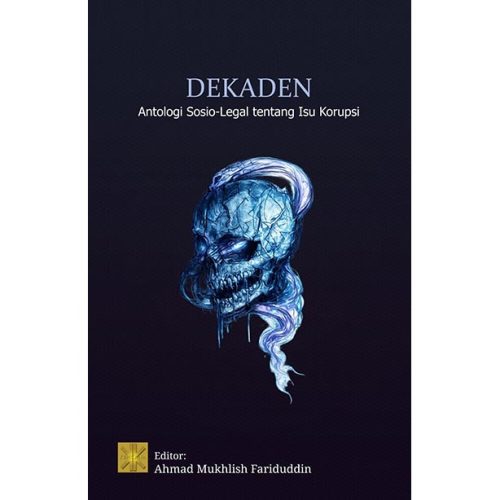 Dekaden: Antologi Sosio-Legal tentang Isu Korupsi