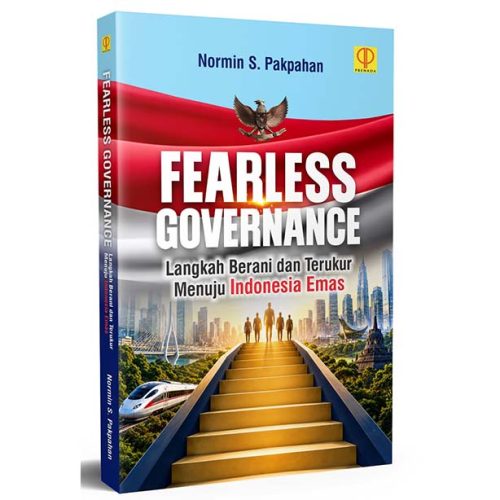 FEARLESS GOVERNANCE: Langkah Berani dan Terukur Menuju Indonesia Emas