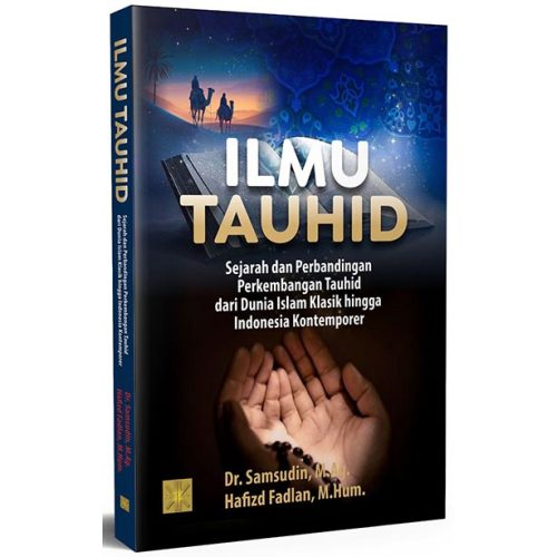 ILMU TAUHID: Sejarah dan Perbandingan Perkembangan Tauhid dari Dunia Islam Klasik hingga Indonesia Kontemporer