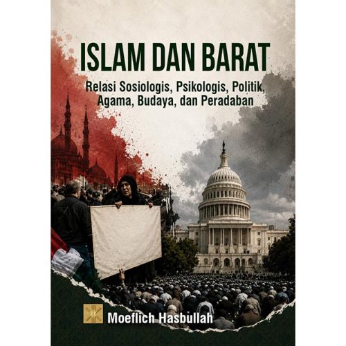 Islam dan Barat: Relasi Sosiologis, Psikologis, Politik, Agama, Budaya, dan Peradaban