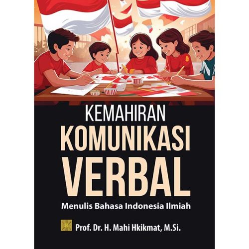 Kemahiran Komunikasi Verbal: Menulis Bahasa Indonesia Ilmiah